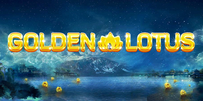 Tips Cerdas Agar Slot Golden Lotus Cepat Membayar Jackpot