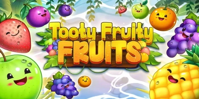 Rahasia Jitu Menang Besar Bermain Slot Tooty Fruity Fruits