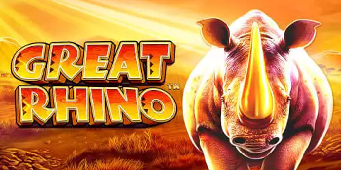 Slot Great Rhino Panduan Lengkap Jackpot Tanpa Drama